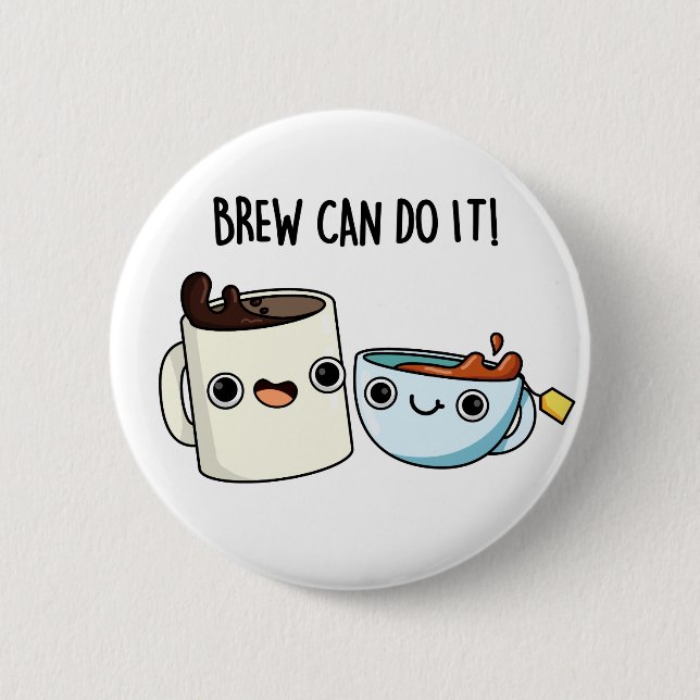 Brew Can Do It Funny Coffee Tea Pun Button (Front)