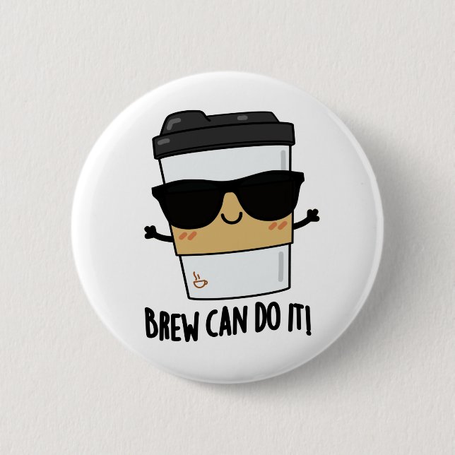 Brew Can Do It Positive Coffee Pun  Button (Front)