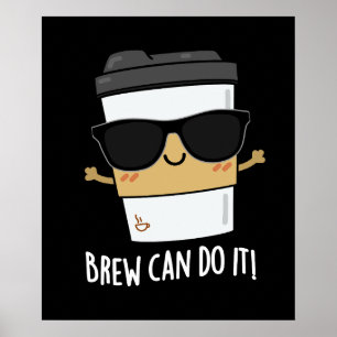 Brew Can Do It Positive Coffee Pun Dark BG Poster