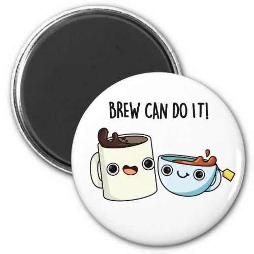 Brew Can Do It Positive Coffee Tea Pun Magnet
