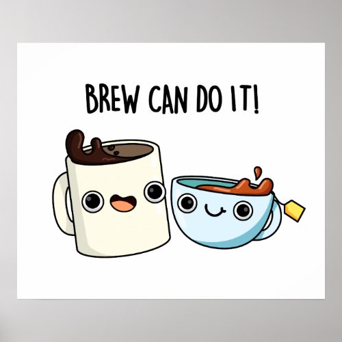 Brew Can Do It Positive Coffee Tea Pun Poster