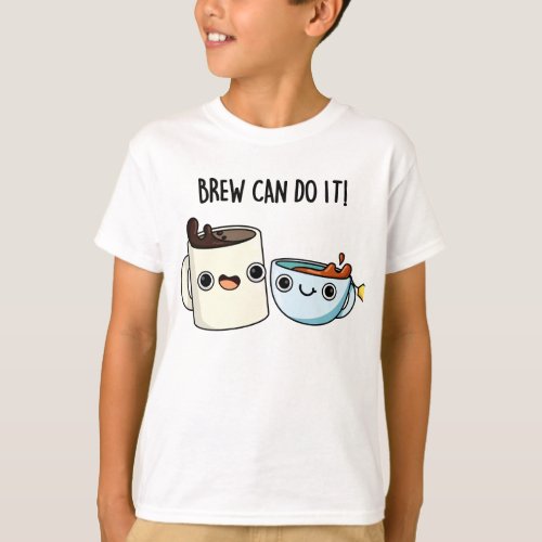 Brew Can Do It Positive Coffee Tea Pun T_Shirt