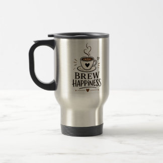 Brew Happiness | Coffee Lover Quote Travel Mug