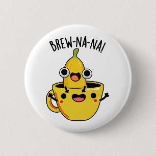 Brew-nana Funny Banana Pun Button