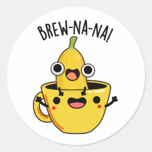 Brew-nana Funny Banana Pun Classic Round Sticker