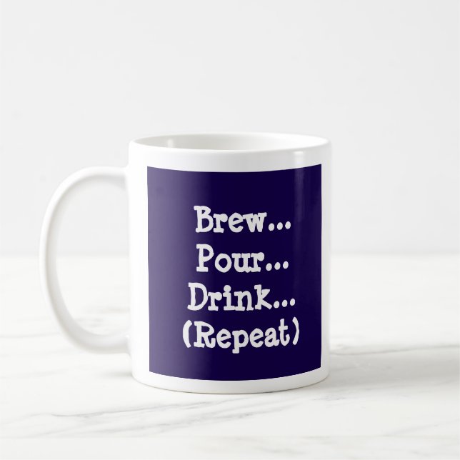 Brew, Pour, Drink (Repeat)  Coffee Mug (Left)