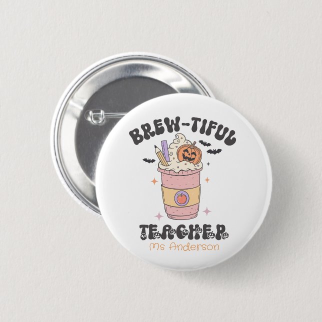 Brew-tiful Teacher Halloween– Custom Teacher Gift Button (Front & Back)