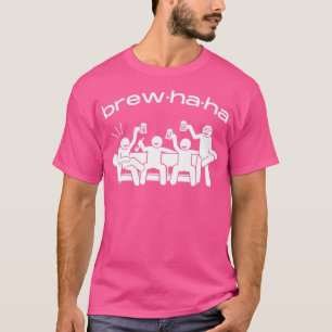 Brewhaha brouhaha funny text word design T T-Shirt
