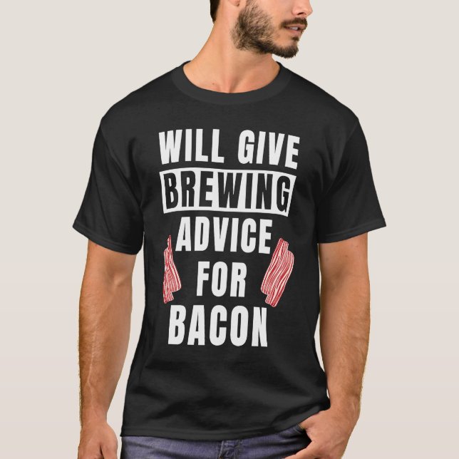 Brewing Advice For Bacon Brewmaster  Brewery T-Shirt (Front)