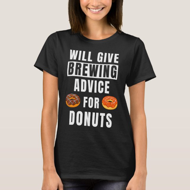 Brewing Advice For Donuts Brewmaster Funny Brewery T-Shirt (Front)