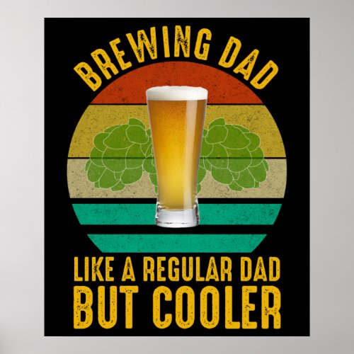 Brewing Dad _ Like A Regular Dad But Cooler Poster