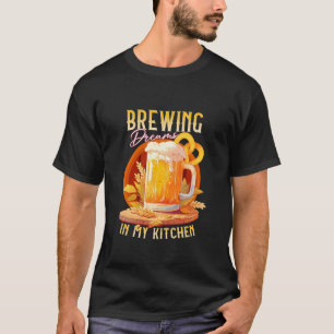 Brewing Dreams in My Kitchen Beer Lover Design T S T-Shirt