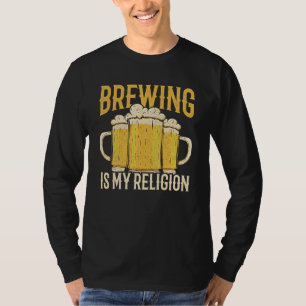 Brewing Is My Religion Homebrewing Craftbeer Brewe T-Shirt
