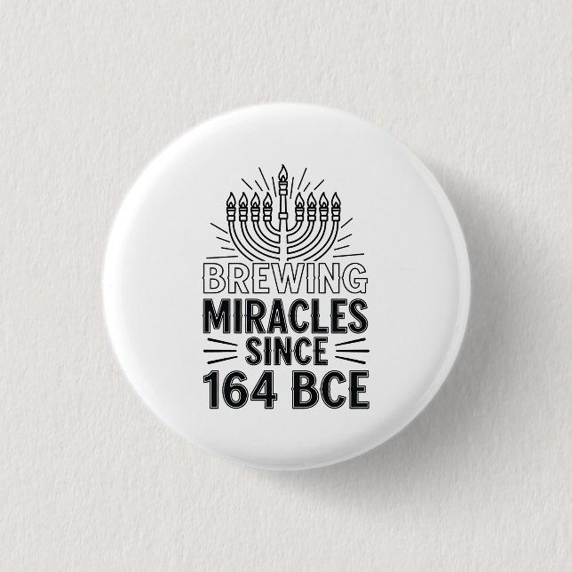 Brewing Miracles Since 164 BCE Hanukkah Jewish  Button (Front)
