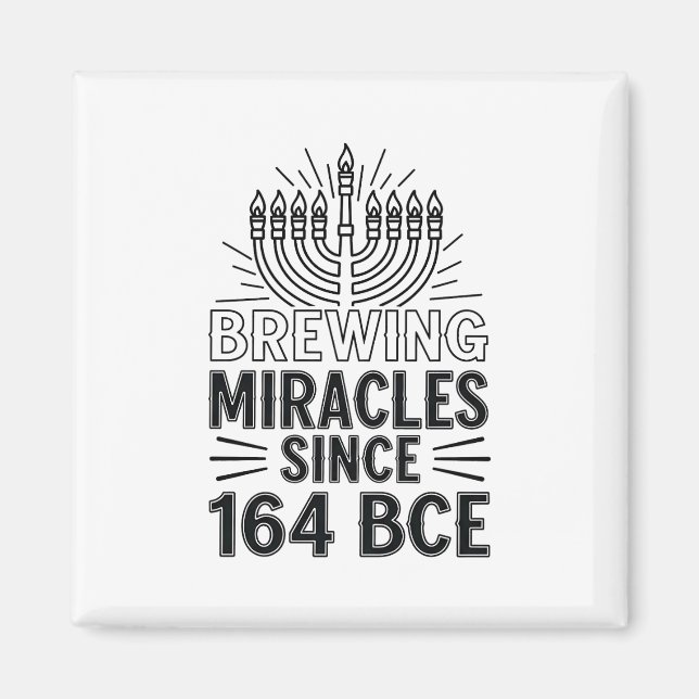 Brewing Miracles Since 164 BCE Hanukkah Jewish  Magnet (Front)