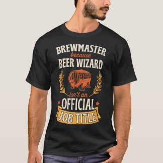 Brewmaster Because Beer Wizard Isn't An Official J T-Shirt