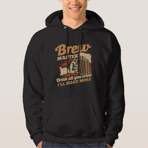 Brewmaster Drink All You Want Ill Make More Homebr Hoodie