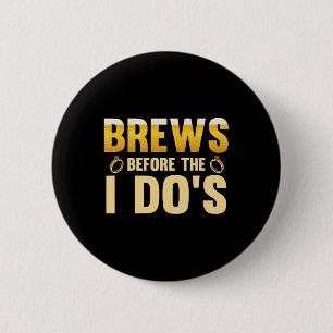 Brews Before The I Dos Groom 1 Button
