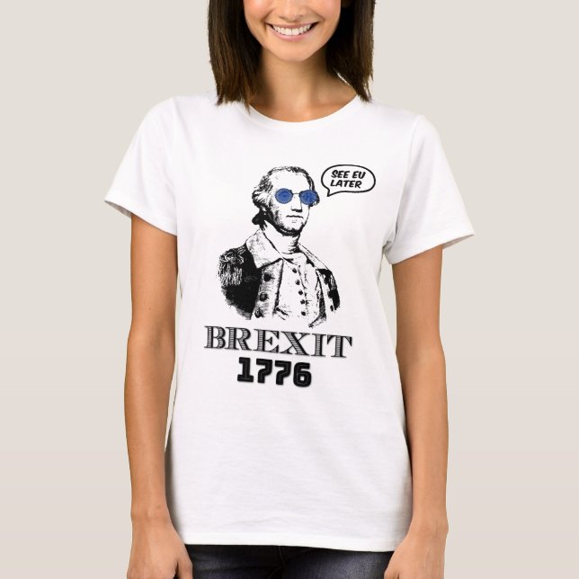 Brexit 1776 George Washington Cool Sunglasses T-Shirt (Front)