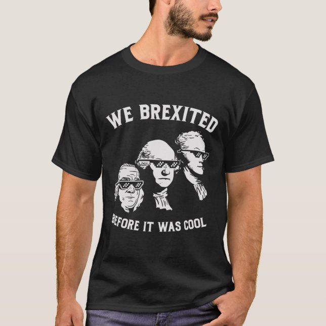 Brexit Before It Was Cool Washington Hamilton Ben T-Shirt (Front)
