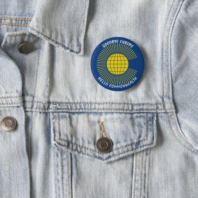BREXIT Goodbye Europe Hello COMMONWEALTH Button (In Situ)