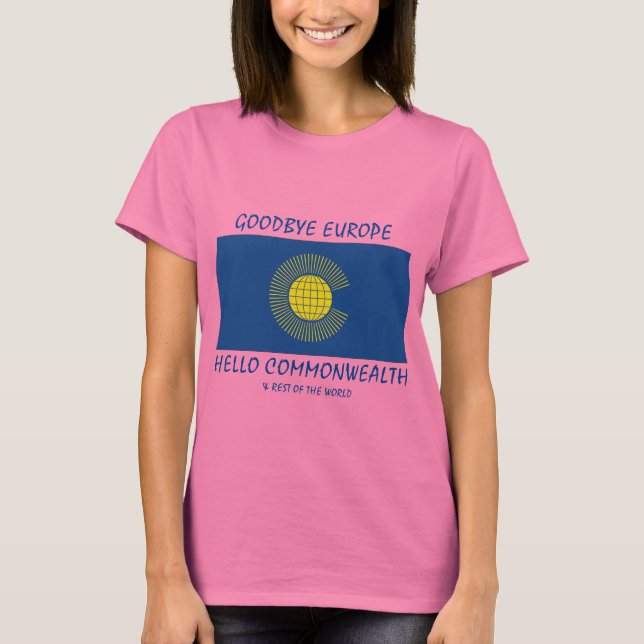 BREXIT Goodbye Europe Hello COMMONWEALTH Pink T-Shirt (Front)