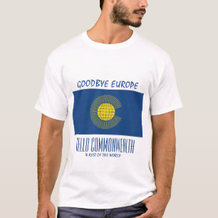 BREXIT Goodbye Europe Hello COMMONWEALTH T-Shirt
