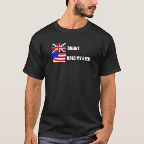 Brexit Hold My Beer T_Shirt