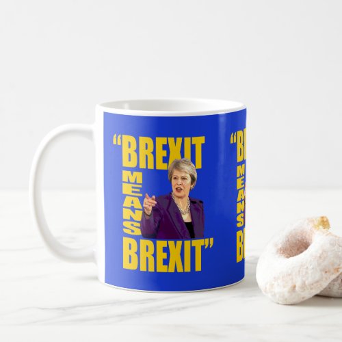 BREXIT MEANS BREXIT Theresa May Referendum quote Coffee Mug