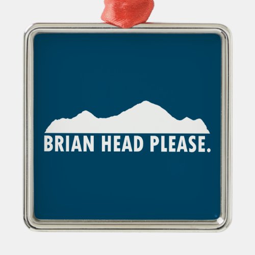 Brian Head Utah Please Metal Ornament