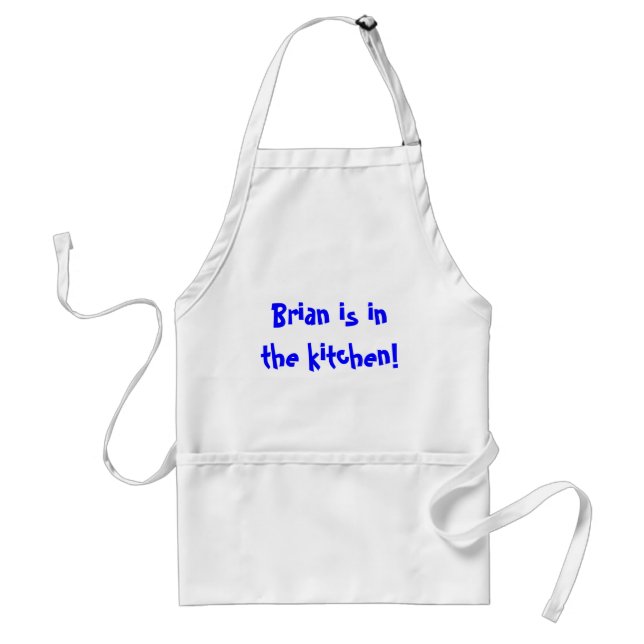 Brian is in the kitchen! adult apron (Front)