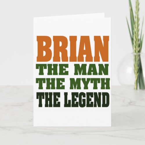 Brian _ the Man the Myth the Legend Card