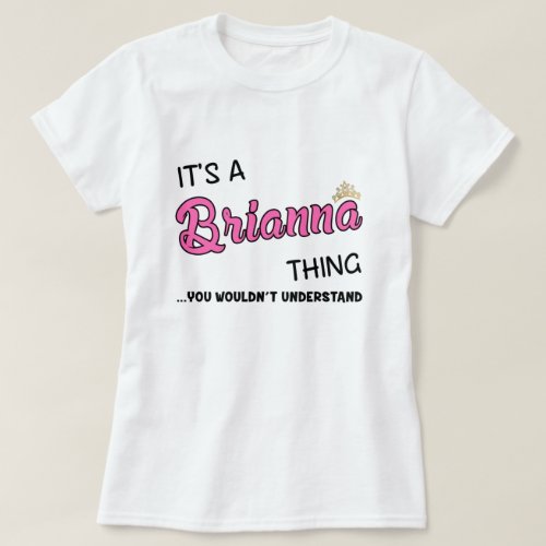 Brianna thing you wouldnt understand T_Shirt