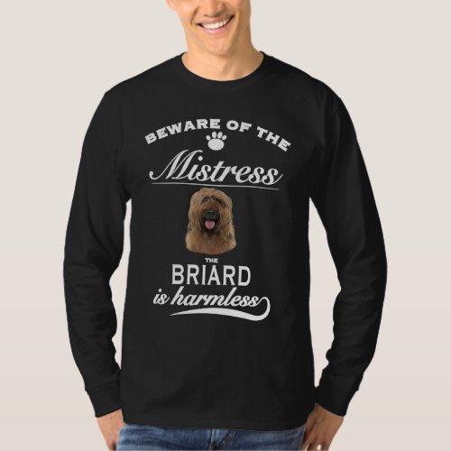 Briard   Beware of the mistress  Briard T_Shirt