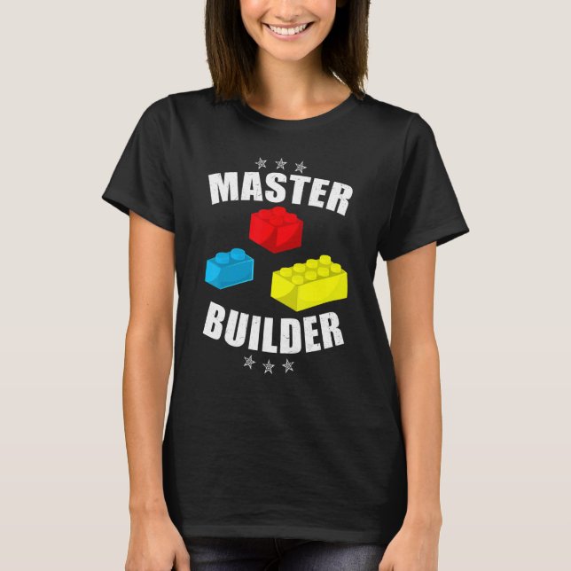 Brick Builder  Blocks Building Master Builder Toys T-Shirt (Front)
