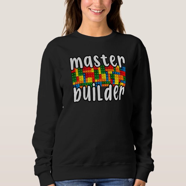 Brick Builder  Blocks Master Builder Sweatshirt (Front)