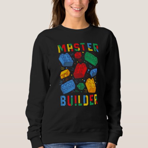 Brick Builder  Blocks Master Builder Sweatshirt