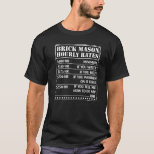Brick Mason Hourly Rates  Bricklayer Labor Worker T-Shirt