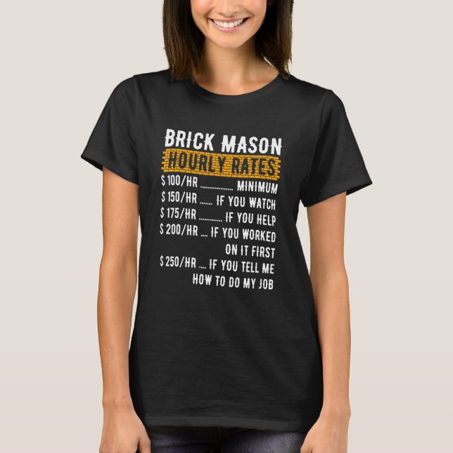Brick Mason Hourly Rates Bricklayer Masons Masonry T-Shirt (Front)