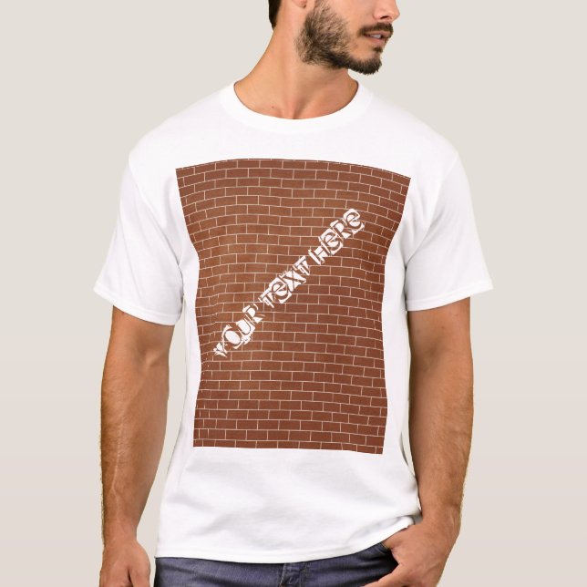 Brick Wall T-Shirt - Your Special Text / Message  (Front)