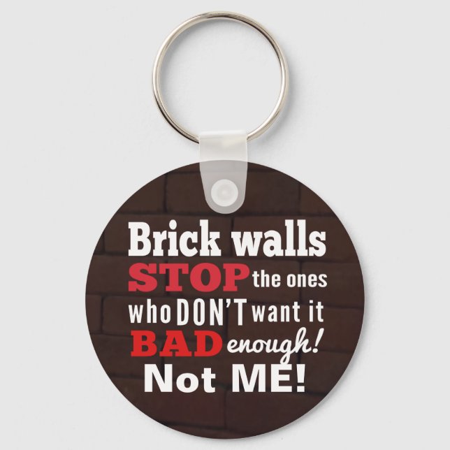 Brick Walls. Obstacles. Determination Keychain (Front)