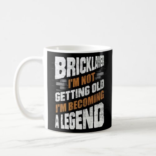 Bricklayer Bricklaying Brick Mason Im Not Getting  Coffee Mug