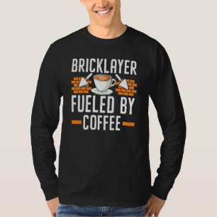 Bricklayer Fueled By Coffee Drinker Caffeine Brick T-Shirt