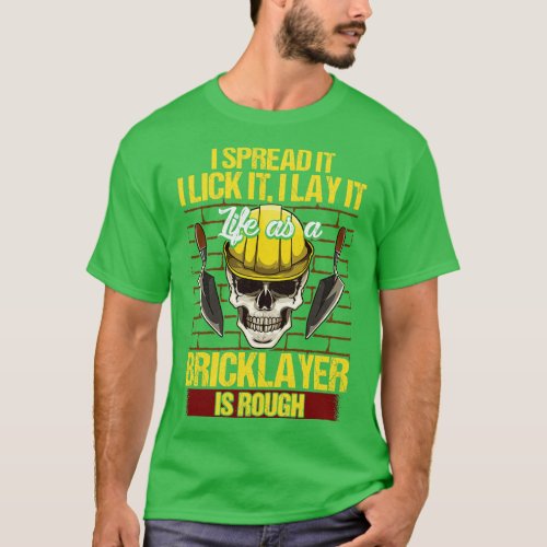 Bricklayer I Spread It I Lick It I Lay It Mason T_Shirt