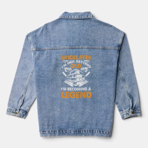 Bricklayer Im Not Getting Old Im Becoming A Lege Denim Jacket