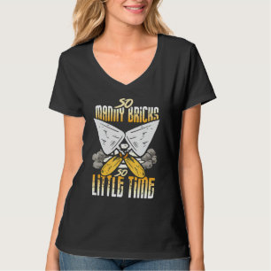 Bricklayer Outfit - So Many Bricks So Little Time T-Shirt