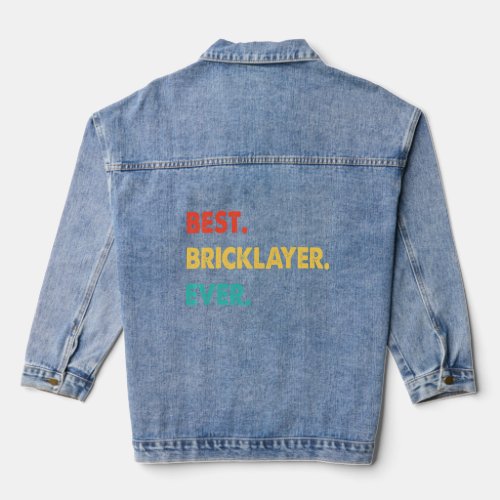 Bricklayer Profession Retro Best Bricklayer Ever   Denim Jacket
