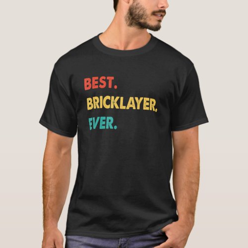 Bricklayer Profession Retro Best Bricklayer Ever T_Shirt