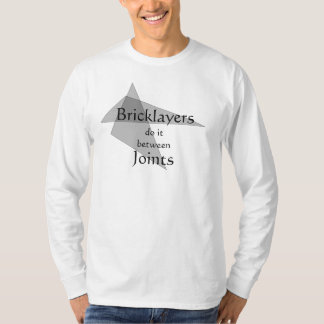Bricklayers Do It Between Joints T-Shirt