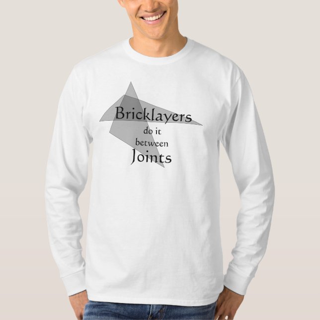 Bricklayers Do It Between Joints T-Shirt (Front)